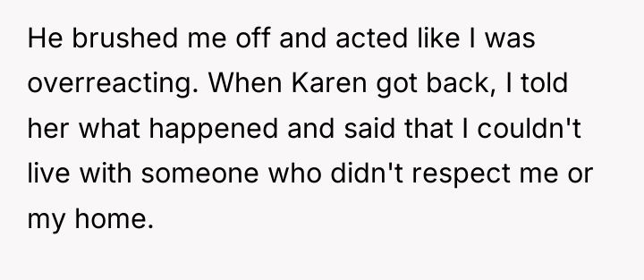He brushed me off and acted like I was overreacting....