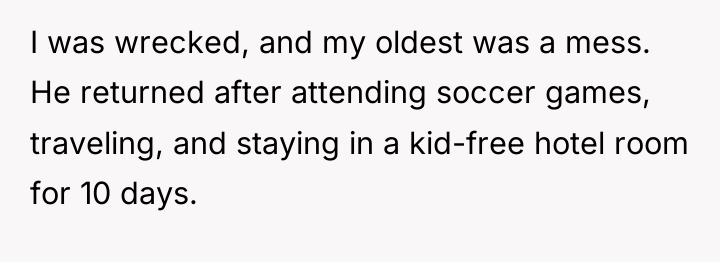I was wrecked, and my oldest was a mess. He...