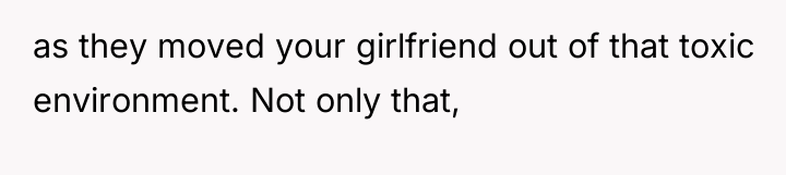 as they moved your girlfriend out of that toxic environment....