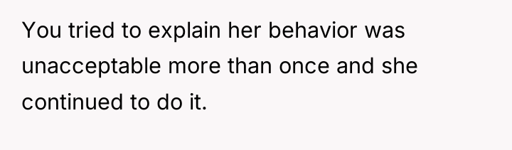 You tried to explain her behavior was unacceptable more than...