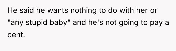 He said he wants nothing to do with her or...