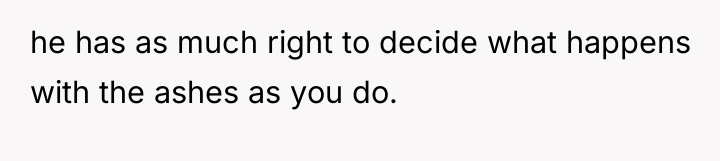 he has as much right to decide what happens with...