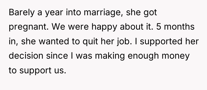 Barely a year into marriage, she got pregnant. We were...