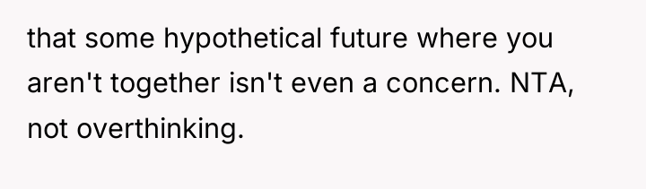 that some hypothetical future where you aren't together isn't even...