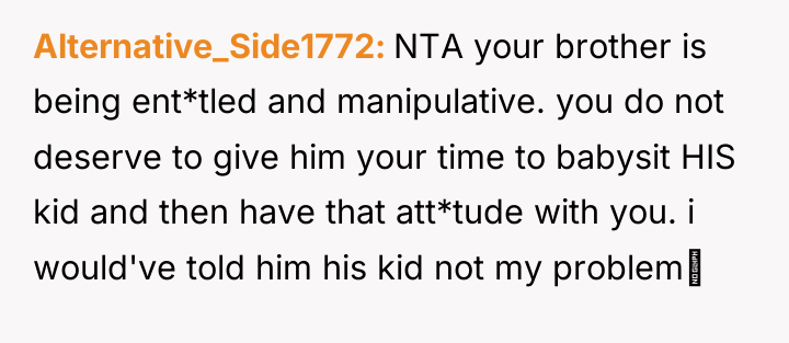 Alternative_Side1772 NTA your brother is being ent*tled and manipulative. you...