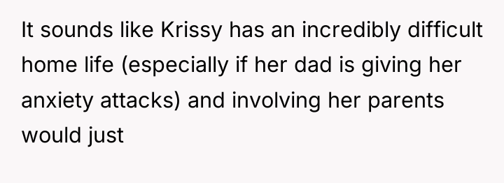 It sounds like Krissy has an incredibly difficult home life...