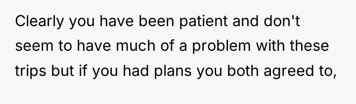 Clearly you have been patient and don't seem to have...