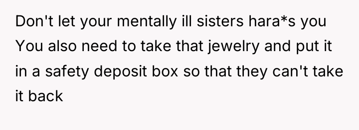 Don't let your mentally ill sisters hara*s you You also...
