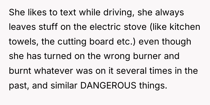 She likes to text while driving, she always leaves stuff...