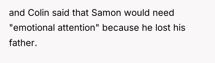 and Colin said that Samon would need "emotional attention" because...