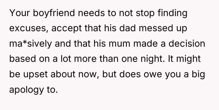 Your boyfriend needs to not stop finding excuses, accept that...