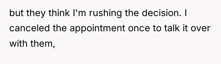 but they think I'm rushing the decision. I canceled the...