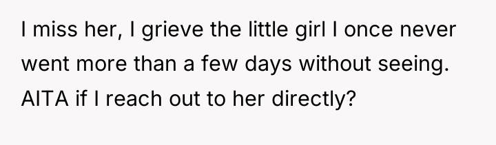 I miss her, I grieve the little girl I once...