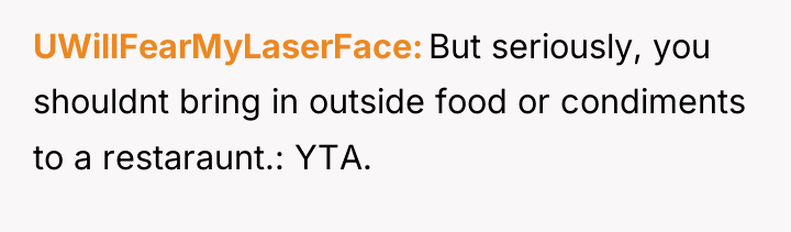 UWillFearMyLaserFace But seriously, you shouldnt bring in outside food or...