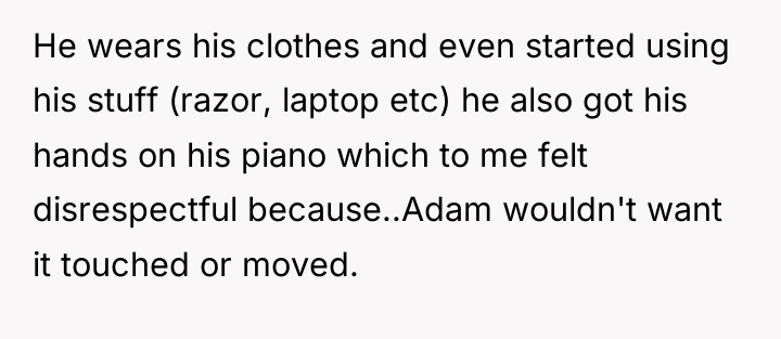 He wears his clothes and even started using his stuff...