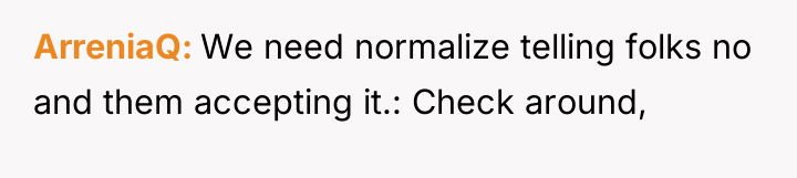 ArreniaQ We need normalize telling folks no and them accepting...