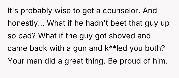 It's probably wise to get a counselor. And honestly... What...