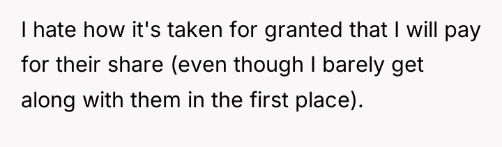 I hate how it's taken for granted that I will...