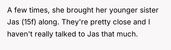 A few times, she brought her younger sister Jas (15f)...