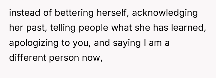 instead of bettering herself, acknowledging her past, telling people what...