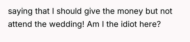saying that I should give the money but not attend...