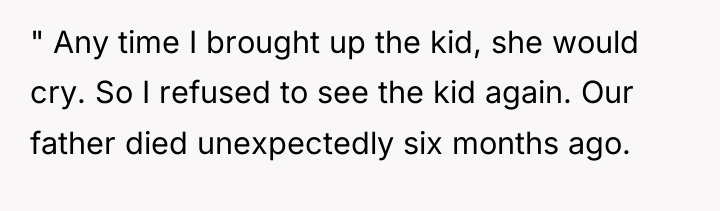 " Any time I brought up the kid, she would...