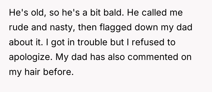 He's old, so he's a bit bald. He called me...