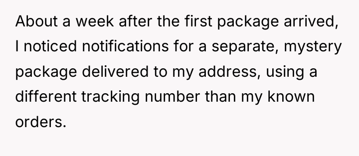 About a week after the first package arrived, I noticed...