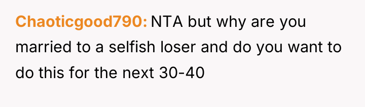 Chaoticgood790 NTA but why are you married to a selfish...