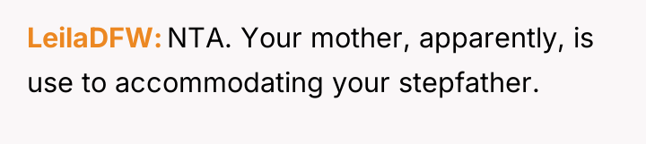 LeilaDFW NTA. Your mother, apparently, is use to accommodating your...