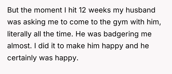 But the moment I hit 12 weeks my husband was...