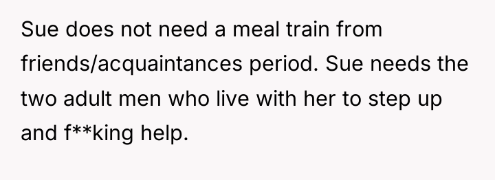 Sue does not need a meal train from friends/acquaintances period....