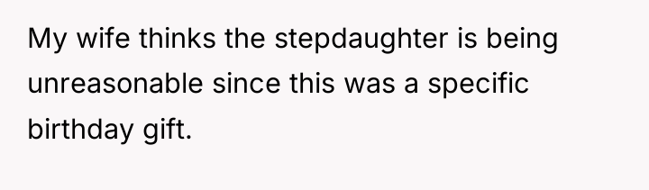 My wife thinks the stepdaughter is being unreasonable since this...
