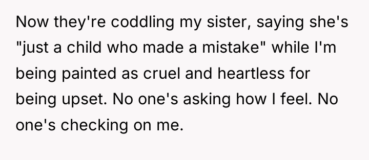 Now they're coddling my sister, saying she's "just a child...