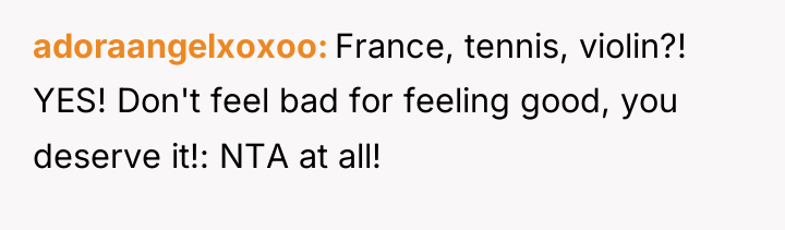 adoraangelxoxoo France, tennis, violin?! YES! Don't feel bad for feeling...