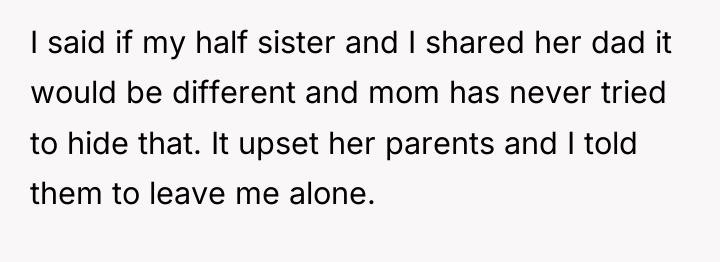 I said if my half sister and I shared her...