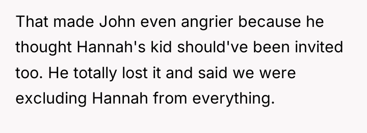 That made John even angrier because he thought Hannah's kid...