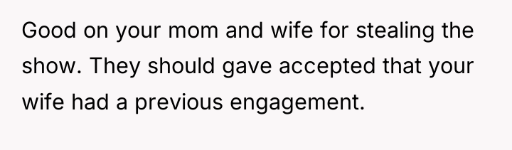 Good on your mom and wife for stealing the show....