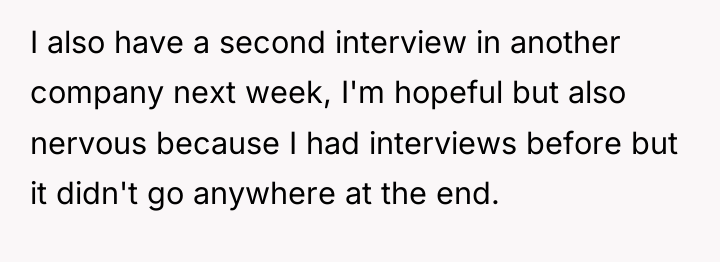 I also have a second interview in another company next...
