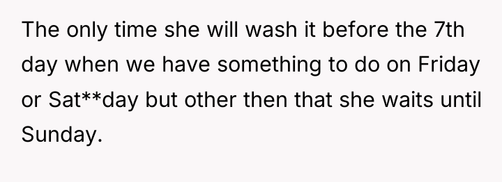 The only time she will wash it before the 7th...