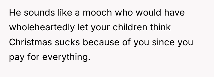 He sounds like a mooch who would have wholeheartedly let...