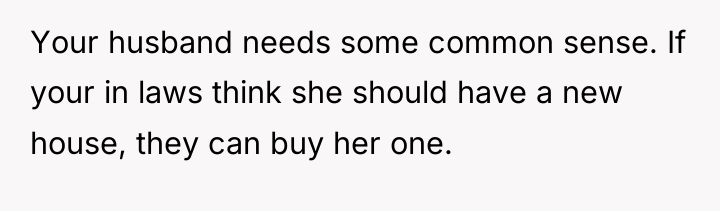 Your husband needs some common sense. If your in laws...