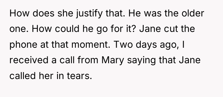 How does she justify that. He was the older one....