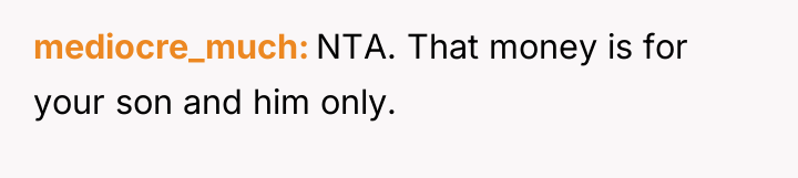 mediocre_much NTA. That money is for your son and him...