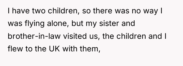 I have two children, so there was no way I...