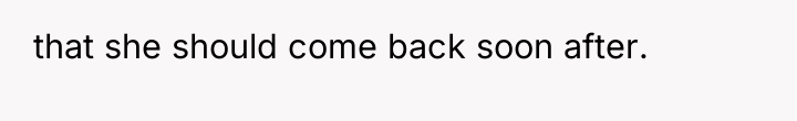 that she should come back soon after.