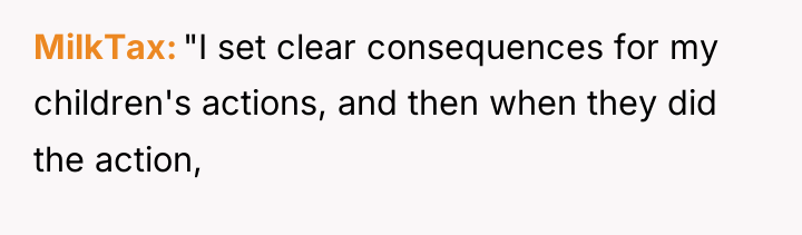 MilkTax "I set clear consequences for my children's actions, and...