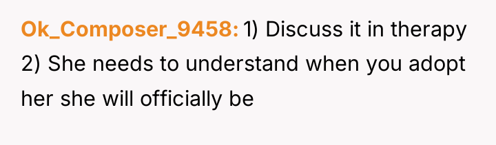 Ok_Composer_9458 1) Discuss it in therapy 2) She needs to...