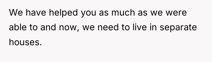 We have helped you as much as we were able...