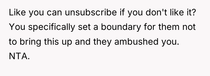 Like you can unsubscribe if you don't like it? You...